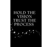 Hold The Vision, Trust The Process: Entrepreneur Journal | Goal Planner | Business & Success Notebook