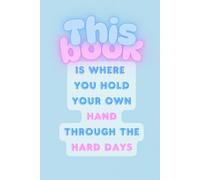 Hold Your Own Hand: A Lined Journal for Emotional Support & Mental Health: A Comforting Space for Writing Through Hard Days | Soft Blue Aesthetic | 6" x 9" | 120 Lined Pages
