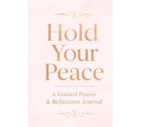Hold Your Peace: A Guided Prayer & Reflection Journal