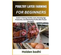 Holden Bodhi Poultry Layer Farming for Beginner (Tascabile)