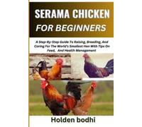 Holden Bodhi Serama Chicken Farming for Beginner (Tascabile)