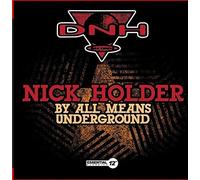 Holder, Nick - By All Means Underground