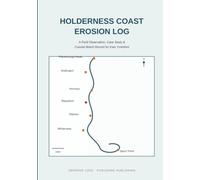 Holderness Coast Erosion Log: A Field Observation, Case Study & Coastal Watch Record for East Yorkshire