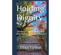 Holding Dignity: Stories of Care, Boundaries, and Love Across Generations