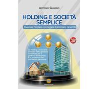 Holding e società semplice. Governare l'impresa e proteggere il patrimonio perso