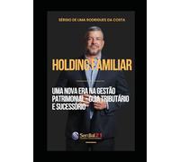 Holding Familiar uma Nova Era na Gestão Patrimonial - Guia Tributário e Sucessório