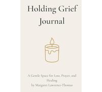 Holding Grief Journal: A Gentle Space for Loss, Prayer, and Healing