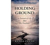 HOLDING GROUND: A Portrait of Life After the Pandemic