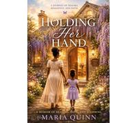 Holding Her Hand: A Memoir of Healing, Hope, And Becoming
