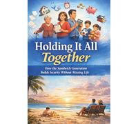 Holding It All Together: How the Sandwich Generation Builds Security Without Missing Life