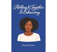 Holding It Together Is Exhausting: Living with anxiety while being everything to everyone