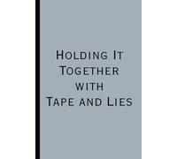 Holding It Together with Tape and Lies: A Journal for the Barely Functional