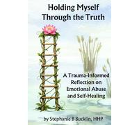 Holding Myself Through the Truth: A Trauma-Informed Reflection on Emotional Abuse and Self-Healing