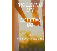 HOLDING ON, LETTING GO.