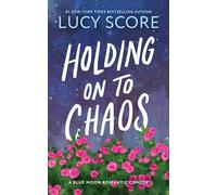 Holding on to Chaos : A Forced Proximity Small Town Romance (Blue Moon Book 5)