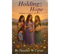 Holding On To Hope: Seasons of Grace, Book 2