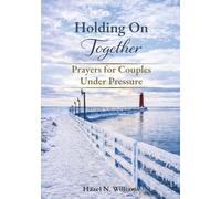Holding on Together Prayers for Couples Under Pressure: 1