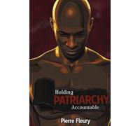 Holding Patriarchy Accountable: Engaging Men and Boys