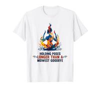 Holding Poses Longer Than A Midwest Goodbye Maglietta