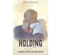 Holding Ryker: A Journey of Love, Loss and Forever