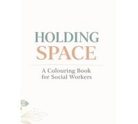Holding Space: A Coloring Book for Social Workers