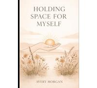 Holding Space For Myself