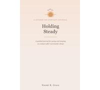 Holding Steady: A Guided Journal for Going and Staying No Contact After Narcissistic Abuse
