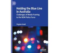 Holding the Blue Line in Australia: Challenges of Media Framing to the Nsw Police Force