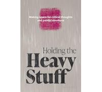 Holding the Heavy Stuff: Making Space for Critical Thoughts and Painful Emotions