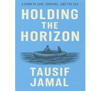 Holding the Horizon: A Story of Love, Survival, and the Sea