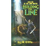 Holding the Line: Book One of The Long Watch