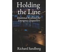 Holding the Line: Emotional Resiliency for Emergency Dispatchers
