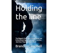 Holding the line: The Biggest Challenges Facing Small Law Enforcement Agencies in South Carolina - And How They Overcome Them