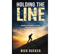 Holding The Line: When progress stops feeling easy