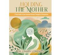 Holding the Mother: 21 Days to Ease Common Anxious Thoughts in Postpartum