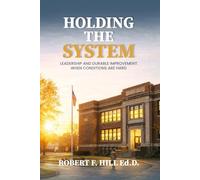 Holding the System: Leadership and Durable Improvement When Conditions Are Hard