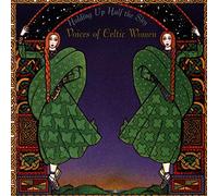 Holding Up Half The Sky - Voices Of Celtic Women