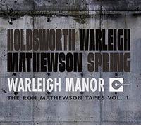 Holdsworth,Allan / Warleigh / Mathewson / Spring - Warleigh Manor: The Ron Mathewdon Tapes Vol 1