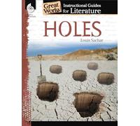 Holes: An Instructional Guide for Literature: An Instructional Guide for Literature : An Instructional Guide for Literature