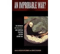 An Improbable War?: The Outbreak of World War I and European Political Culture