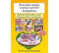 Holger Frech Wurst selber machen, so gelingt es garantiert: Schritt (Tascabile)