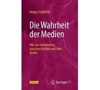 Holger Friedrichs Die Wahrheit der Medien (Copertina rigida)