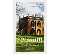 Holger Gumprech Potsdam abseits der Pfade: Eine etwas andere Reise d (Tascabile)