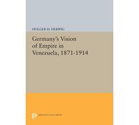 Holger H. Herwig Germany's Vision of Empire in Venezuela, 1871-1914 (Tascabile)