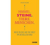 Holger Heiland Himmel, Steine, Tiere, Menschen: Neue Blicke auf die (Tascabile)