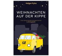 Holger Pyka Weihnachten auf der Kippe: Eine Adventskalendergeschicht (Tascabile)