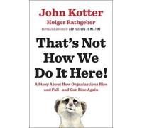 Holger Rathgeber John Kotter That's Not How We Do It Here (Copertina rigida)