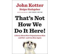 Holger Rathgeber John Kotter That's Not How We Do It Here (Copertina rigida)