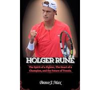 HOLGER RUNE: The Spirit of a Fighter, The Heart of a Champion, and the Future of Tennis.