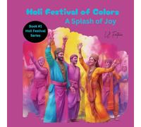Holi A Festival of Colors: A Splash of Joy: A Coloring Book Celebrating Love ,Unity and Triumph of Good
